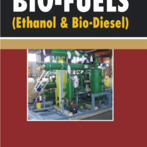 Technology of bio-fuels (ethanol & biodiesel)